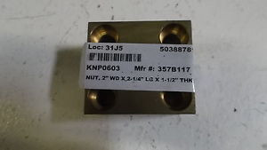 All kinds of faous brand Bearings and block NUT, 2" WD X 2-1/4" LG X1-1/2" THK BRASS LIFTING 357B117 *NEW NO BOX*